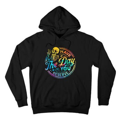 Funny Sarcastic Have The Day You Deserve Motivational Quote Tall Hoodie