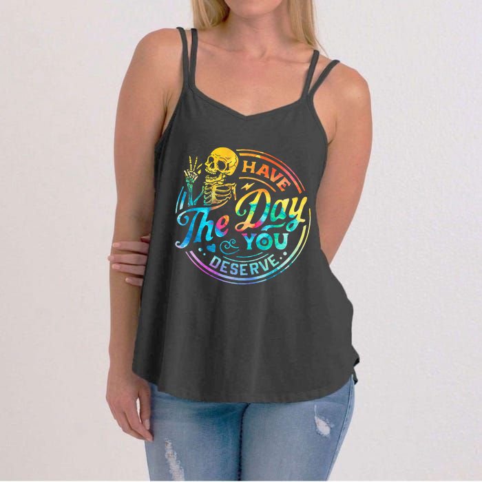 Funny Sarcastic Have The Day You Deserve Motivational Quote Women's Strappy Tank