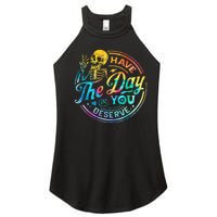 Funny Sarcastic Have The Day You Deserve Motivational Quote Women's Perfect Tri Rocker Tank