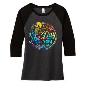 Funny Sarcastic Have The Day You Deserve Motivational Quote Women's Tri-Blend 3/4-Sleeve Raglan Shirt