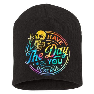 Funny Sarcastic Have The Day You Deserve Motivational Quote Short Acrylic Beanie