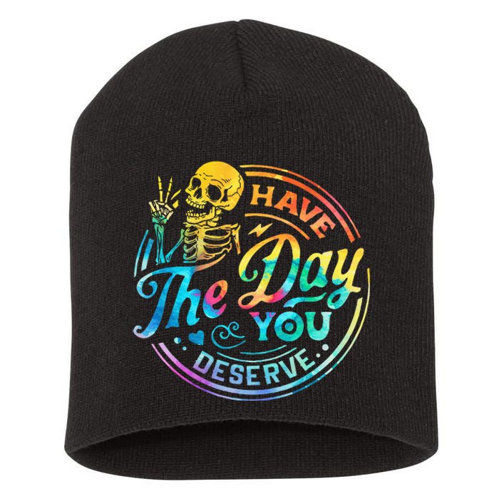 Funny Sarcastic Have The Day You Deserve Motivational Quote Short Acrylic Beanie