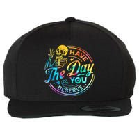 Funny Sarcastic Have The Day You Deserve Motivational Quote Wool Snapback Cap