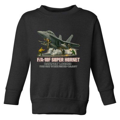 F/A-18F Super Hornet Catapult Locked Twin Seat Strike Fighter Toddler Sweatshirt