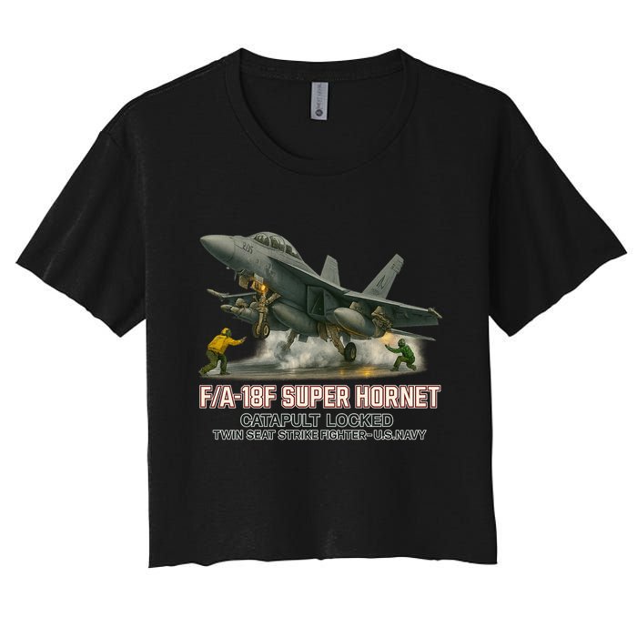 F/A-18F Super Hornet Catapult Locked Twin Seat Strike Fighter Women's Crop Top Tee