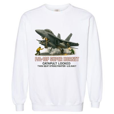 F/A-18F Super Hornet Catapult Locked Twin Seat Strike Fighter Garment-Dyed Sweatshirt