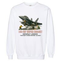 F/A-18F Super Hornet Catapult Locked Twin Seat Strike Fighter Garment-Dyed Sweatshirt