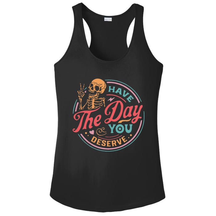 Funny Sarcastic Have The Day You Deserve Motivational Quote Ladies PosiCharge Competitor Racerback Tank