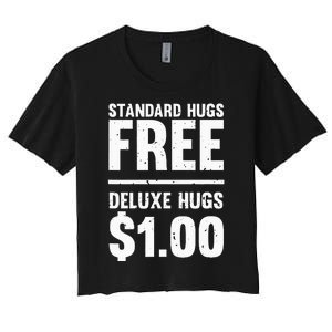 Funny Standard Hugs Free Deluxe Hugs $1.00 Women's Crop Top Tee