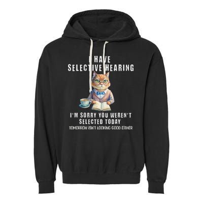 Funny Selective Hearing Joke For Adults Humor Cat Sarcastic Garment-Dyed Fleece Hoodie