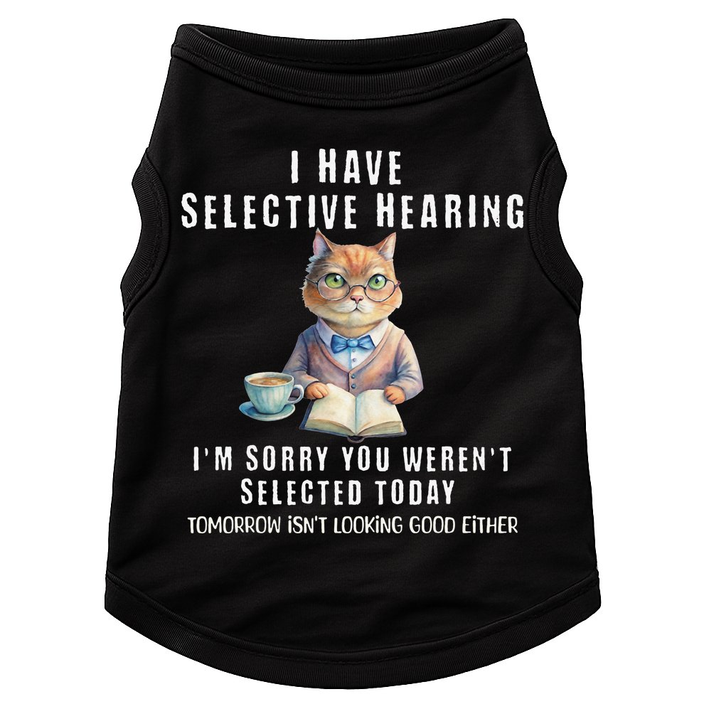 Funny Selective Hearing Joke For Adults Humor Cat Sarcastic Doggie Tank