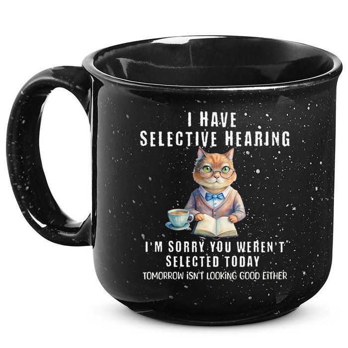 Funny Selective Hearing Joke For Adults Humor Cat Sarcastic 15oz Campfire Ceramic Mug