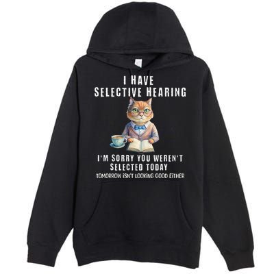 Funny Selective Hearing Joke For Adults Humor Cat Sarcastic Premium Pullover Hoodie