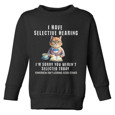 Funny Selective Hearing Joke For Adults Humor Cat Sarcastic Toddler Sweatshirt