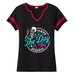 Funny Sarcastic Have The Day You Deserve Motivational Quote Ladies Halftime Notch Neck Tee