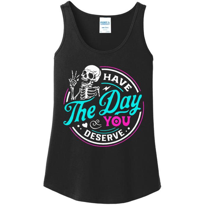 Funny Sarcastic Have The Day You Deserve Motivational Quote Ladies Essential Tank