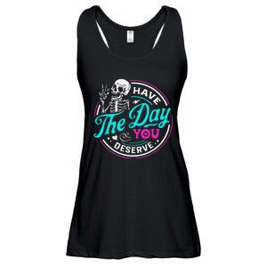 Funny Sarcastic Have The Day You Deserve Motivational Quote Ladies Essential Flowy Tank