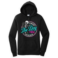 Funny Sarcastic Have The Day You Deserve Motivational Quote Women's Pullover Hoodie