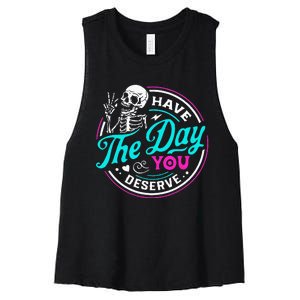 Funny Sarcastic Have The Day You Deserve Motivational Quote Women's Racerback Cropped Tank