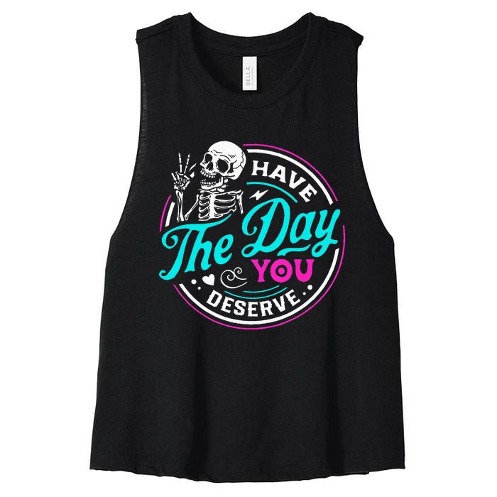 Funny Sarcastic Have The Day You Deserve Motivational Quote Women's Racerback Cropped Tank