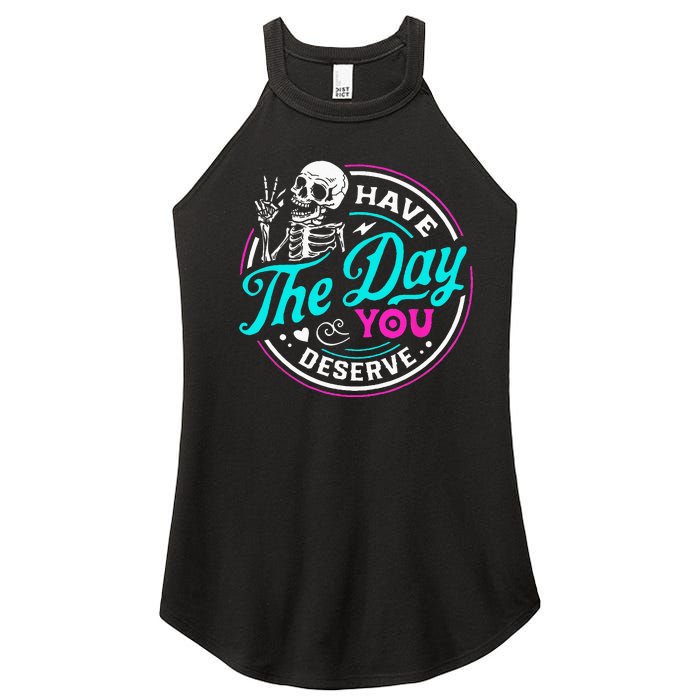 Funny Sarcastic Have The Day You Deserve Motivational Quote Women's Perfect Tri Rocker Tank