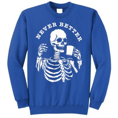 Funny Skull Halloween Outfit For Never Better Skeleton Sweatshirt