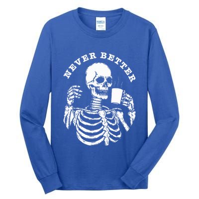 Funny Skull Halloween Outfit For Never Better Skeleton Tall Long Sleeve T-Shirt