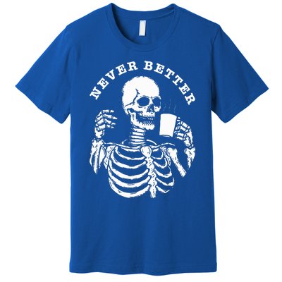 Funny Skull Halloween Outfit For Never Better Skeleton Premium T-Shirt