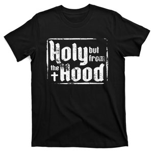 Funny Sarcasm Holy but from the Hood Sarcastic Christian T-Shirt