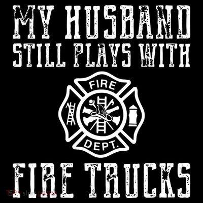 Firefighter Shirts Husband Plays With Fire Trucks Wife Gifts T-Shirt