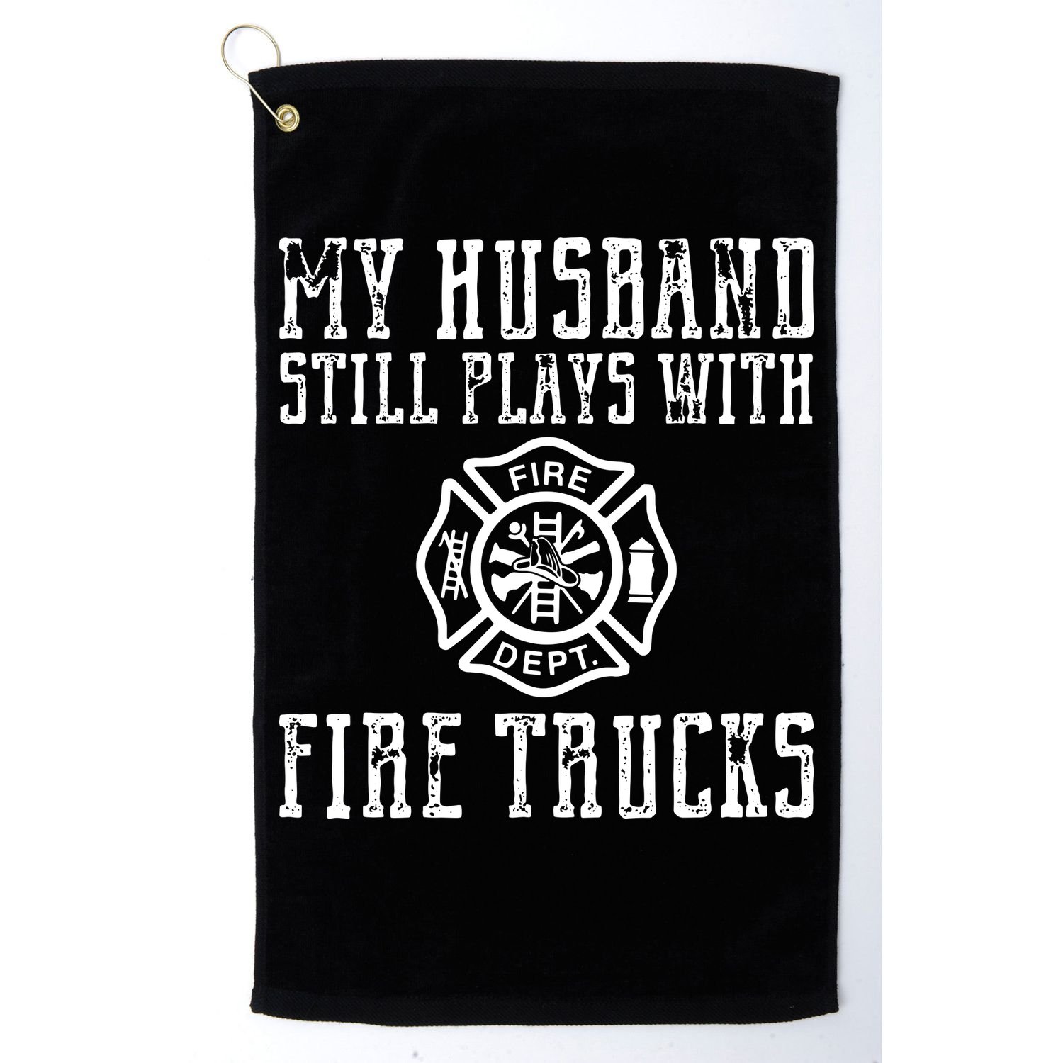 Firefighter Shirts Husband Plays With Fire Trucks Wife Gifts Golf Towel