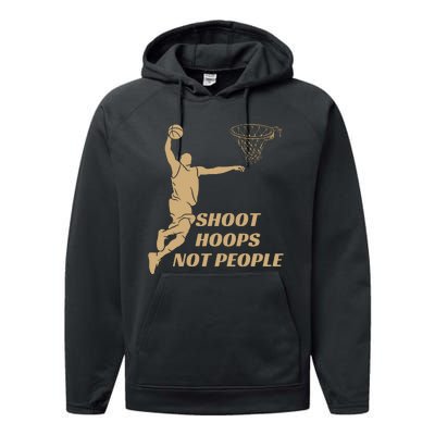 Funny Shoot Hoops Not People Performance Fleece Hoodie