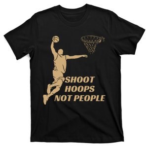 Funny Shoot Hoops Not People T-Shirt