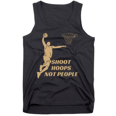 Funny Shoot Hoops Not People Tank Top