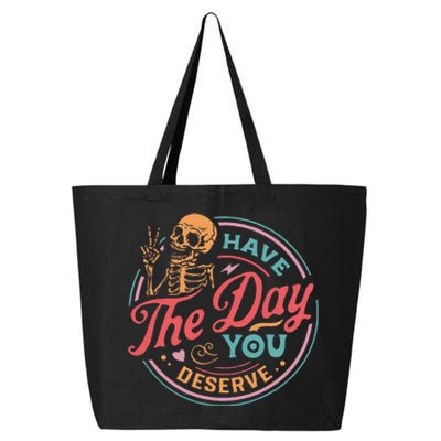 Funny Sarcastic Have The Day You Deserve Motivational Quote 25L Jumbo Tote