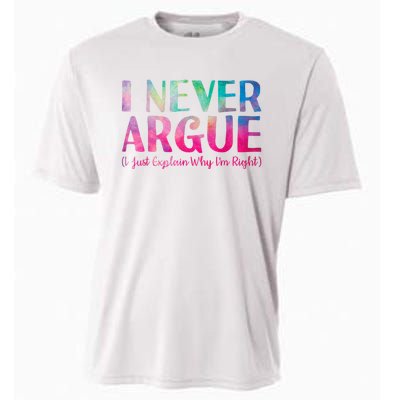 Funny Sarcastic I Never Argue I Just Explain Why Im Right Cooling Performance Crew T-Shirt