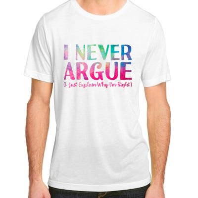 Funny Sarcastic I Never Argue I Just Explain Why Im Right Adult ChromaSoft Performance T-Shirt