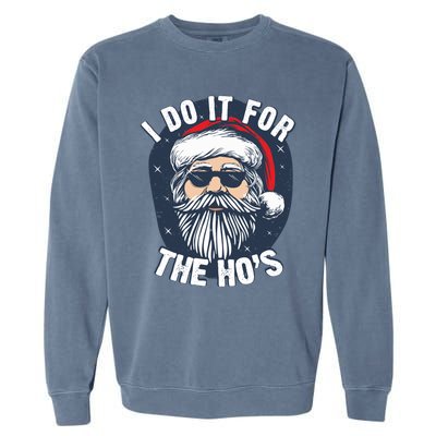 Funny Santa I Do It For The HoS Inappropriate Christmas Gift Garment-Dyed Sweatshirt