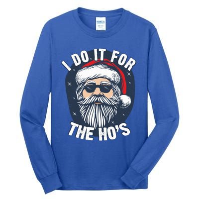 Funny Santa I Do It For The HoS Inappropriate Christmas Gift Tall Long Sleeve T-Shirt