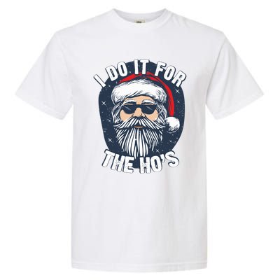 Funny Santa I Do It For The HoS Inappropriate Christmas Gift Garment-Dyed Heavyweight T-Shirt