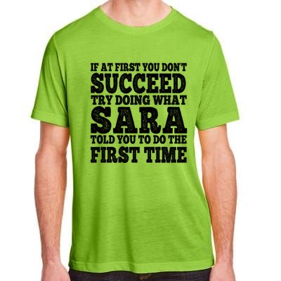 Funny Sara If At First You DonT Succeed Try Doing What Sara Gift Adult ChromaSoft Performance T-Shirt