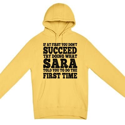 Funny Sara If At First You DonT Succeed Try Doing What Sara Gift Premium Pullover Hoodie