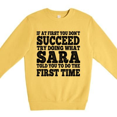 Funny Sara If At First You DonT Succeed Try Doing What Sara Gift Premium Crewneck Sweatshirt