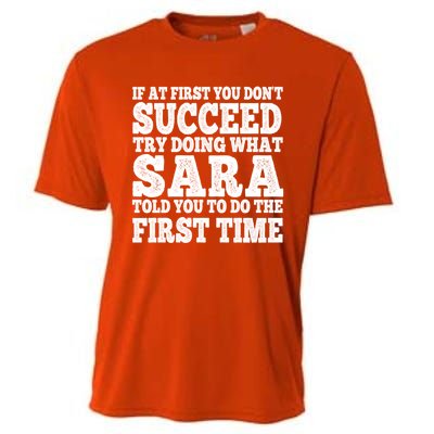 Funny Sara If At First You DonT Succeed Try Doing What Sara Gift Cooling Performance Crew T-Shirt