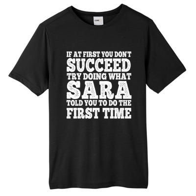 Funny Sara If At First You DonT Succeed Try Doing What Sara Gift Tall Fusion ChromaSoft Performance T-Shirt