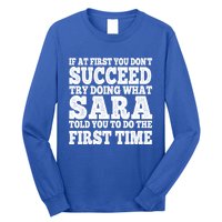 Funny Sara If At First You DonT Succeed Try Doing What Sara Gift Long Sleeve Shirt