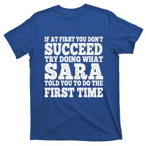 Funny Sara If At First You DonT Succeed Try Doing What Sara Gift T-Shirt