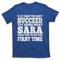 Funny Sara If At First You DonT Succeed Try Doing What Sara Gift T-Shirt