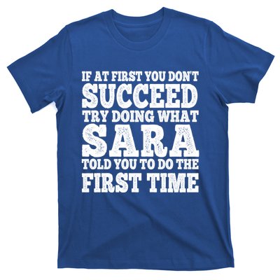 Funny Sara If At First You DonT Succeed Try Doing What Sara Gift T-Shirt