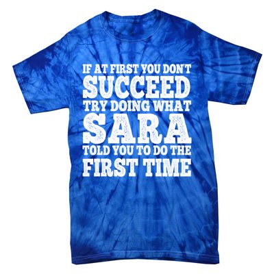 Funny Sara If At First You DonT Succeed Try Doing What Sara Gift Tie-Dye T-Shirt